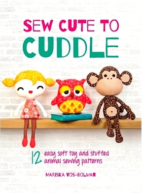 预订 Sew Cute to Cuddle: 12 easy soft toy and stuffed animal sewing patterns: 9781446311783