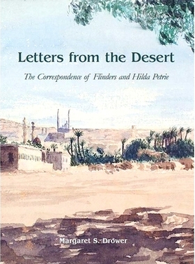 预订 Letters from the Desert: The Correspondence of Flinders and Hilda Petrie 沙漠来信 弗林德斯和希尔达-皮特里的通信: 97