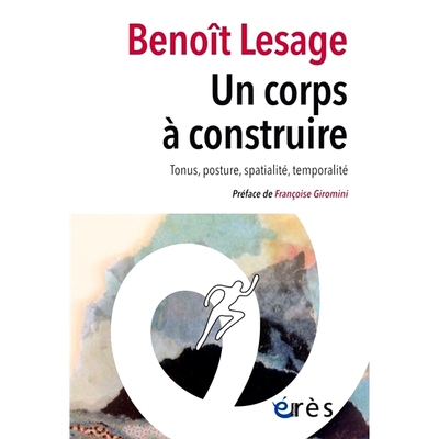 预订 Un corps à construire : tonus, posture, spatialité, temporalité 塑造身体：语气、姿势、空间性、时间性: 9782749269