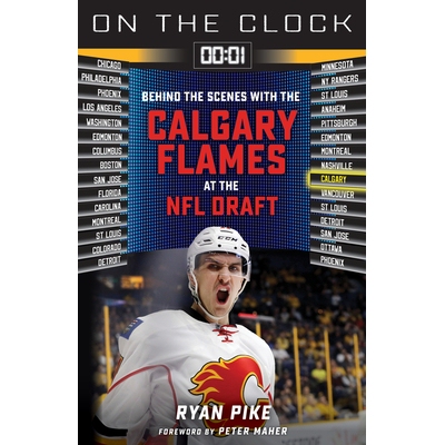 预订 On the Clock: Calgary Flames: Behind the Scenes with the Calgary Flames at the NHL Draft 时钟上：卡尔加里火焰队：NH