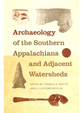 预订 Archaeology of the Southern Appalachians and Adjacent Watersheds 南阿巴拉契亚山脉和邻近流域的考古学: 9781621907749