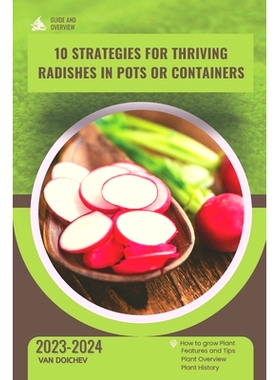 预订 10 Strategies for Thriving Radishes in Pots or Containers: Guide and overview: 9798871098998