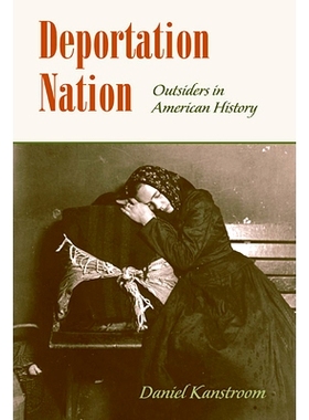 预订 Deportation Nation: Outsiders in American History: 9780674046221