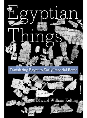 预订 Egyptian Things: Translating Egypt to Early Imperial Rome 埃及事物：将埃及翻译成早期帝国罗马: 9780520402188