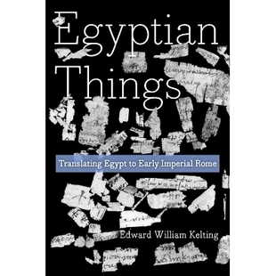 预订 Egyptian Things: Translating Egypt to Early Imperial Rome 埃及事物:将埃及翻译成早期帝国罗马: 9780520402188