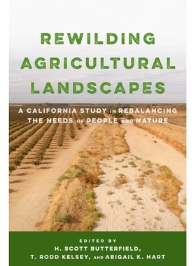 预订 Rewilding Agricultural Landscapes: A California Study in Rebalancing the Needs of People and Nature: 9781642831269