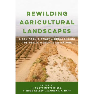 预订 Rewilding Agricultural Landscapes: A California Study in Rebalancing the Needs of People and Nature: 9781642831269