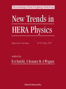 【预订】NEW TRENDS IN HERA PHYSICS - PROCEEDINGS OF THE RINGBERG WORKSHOP