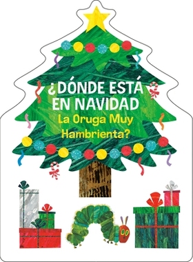 预订 ¿Dónde Está En Navidad La Oruga Muy Hambrienta? (the Very Hungry Caterpillar’s Peekaboo Christmas Spanish Editi