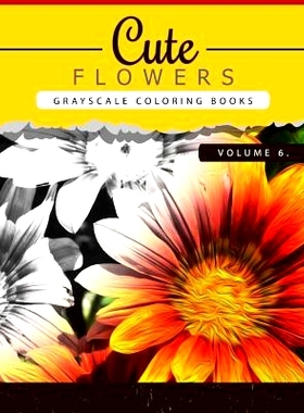 预订 Cute Flowers Volume 6: Grayscale coloring books for adults Anti-Stress Art Therapy for Busy People (Adult Coloring