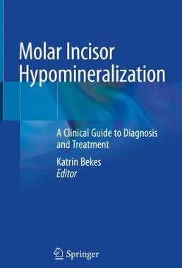 【预订】Molar Incisor Hypomineralization: A Clinical Guide to Diagnosis and Treatment