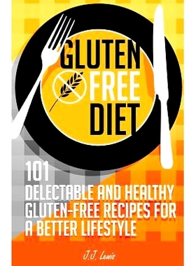 预订 Gluten Free Diet: 101 Delectable and Healthy Gluten-Free Recipes for better lifestyle: 9781508548102