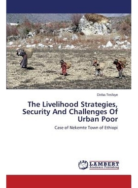 预订 The Livelihood Strategies, Security And Challenges Of Urban Poor 城市贫民的生计策略，安全和挑战: 9783659662256