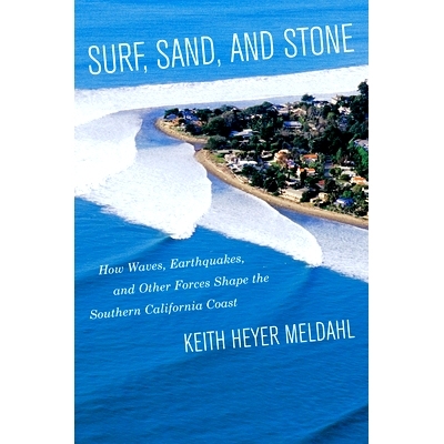 预订 Surf, Sand, and Stone: How Waves, Earthquakes, and Other Forces Shape the Southern California Coast: 9780520318397