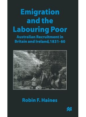 预订 Emigration and the Labouring Poor: Australian Recruitment in Britain and Ireland, 1831–60: 9780333660492