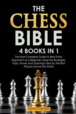 【预订】The Chess Bible: 4 Books in 1: The Most Complete Guide to Beat Every Opponent as a Beginners Using the Str...