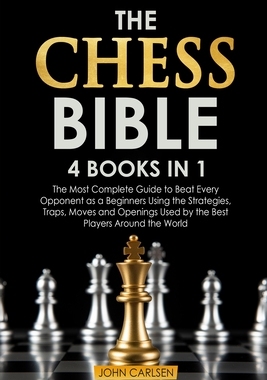 【预订】The Chess Bible: 4 Books in 1: The Most Complete Guide to Beat Every Opponent as a Beginners Using the Str...