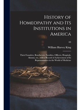 预订 History of Homeopathy and Its Institutions in America; Their Founders, Benefactors, Faculties, Officers, Hospitals,