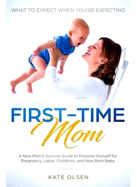 预订 First-Time Mom: What to Expect When You’re Expecting: A New Mom’s Survival Guide to Prepare Yourself for Pregnanc