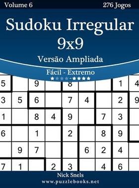 [预订]Sudoku Irregular 9x9 Versao Ampliada - Facil Ao Extremo - Volume 6 - 276 Jogos 9781514146293