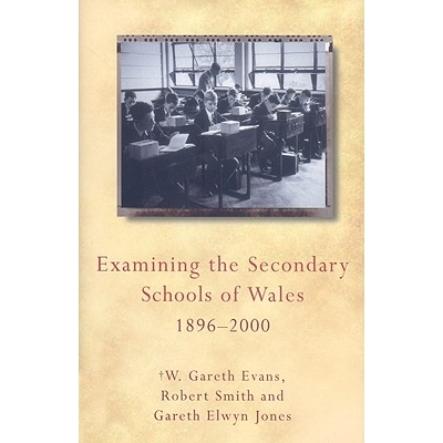 预订 Examining the Secondary Schools of Wales, 1896-2000 威尔士中学考察1896-2000: 9780708321492