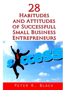 预订 28 Habitudes and Attitudes of Successful Small Business Entrepreneurs: 9781505224511