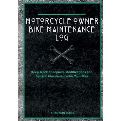 预订 Motorcycle Owner Bike Maintenance Log: Keep Track of Repairs, Modifications and General Maintenance for Your Bike: