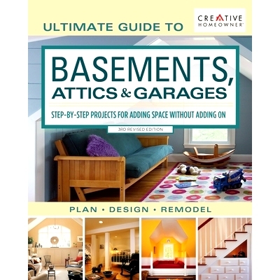 预订 Ultimate Guide to Basements, Attics & Garages, 3rd Revised Edition: Step-By-Step Projects for Adding Space Without