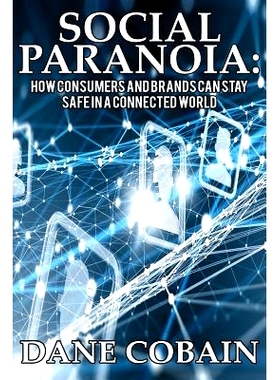 预订 Social Paranoia: How Consumers and Brands Can Stay Safe in a Connected World: 9781533219107