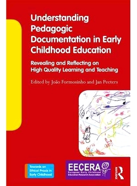 预订 Understanding Pedagogic Documentation in Early Childhood Education: Revealing and Reflecting on High Quality Learni