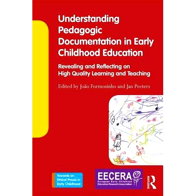 预订 Understanding Pedagogic Documentation in Early Childhood Education: Revealing and Reflecting on High Quality Learni