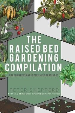 [预订]Raised Bed Gardening Compilation for Beginners and Experienced Gardeners: The ultimate guide to prod 9781913871543