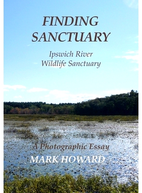 预订 Finding Sanctuary: Ipswich River Wildlife Sanctuary 寻找庇护所: 9781087870717