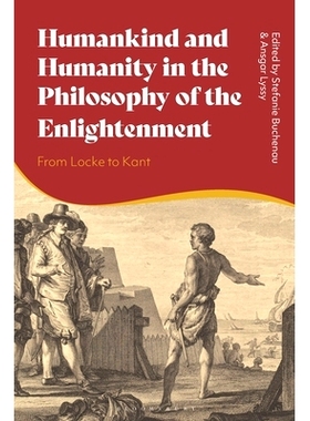 预订 Humankind and Humanity in the Philosophy of the Enlightenment: From Locke to Kant 启蒙哲学中的人类与人性：从洛克到
