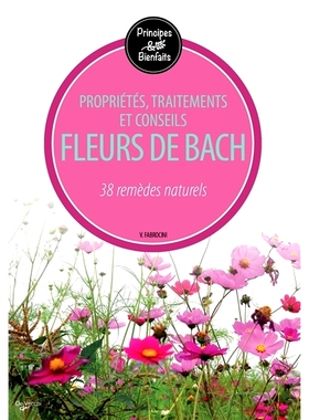 预订 Fleurs de Bach : propriétés, traitements et conseils : 38 remèdes naturels 巴赫花：特性、*方法和建议：38 种自