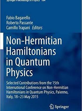 【预售】Non-Hermitian Hamiltonians in Quantum Physics: Selected Contributions from the 15th International Conferen...