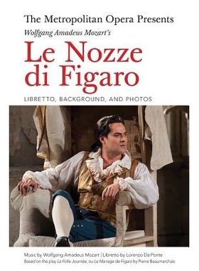 预订 The Metropolitan Opera Presents: Wolfgang Amadeus Mozart’s Le Nozze di Figaro: Libretto, Background and Photos 大