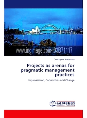 预订 Projects as arenas for pragmatic management practices: 9783659535925