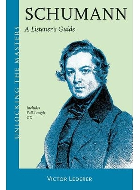 预订 Schumann: A Listener’s Guide 舒曼：听众指南: 9781574674880