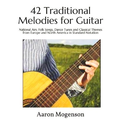 预订 42 Traditional Melodies for Guitar: National Airs, Folk Songs, Dance Tunes and Classical Themes from Europe and Nor