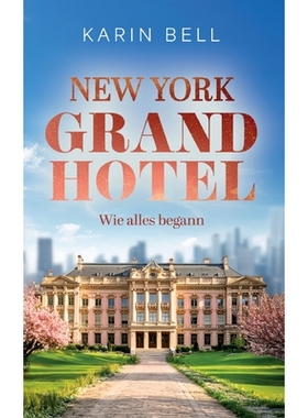 预订 New York Grand Hotel: Wie alles begann Ein romantischer Liebesroman: 9783690900379