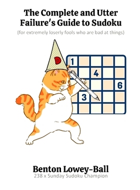 预订 The Complete and Utter Failure’s Guide to Sudoku: (for extremely loserly fools who are bad at things): 97988706941