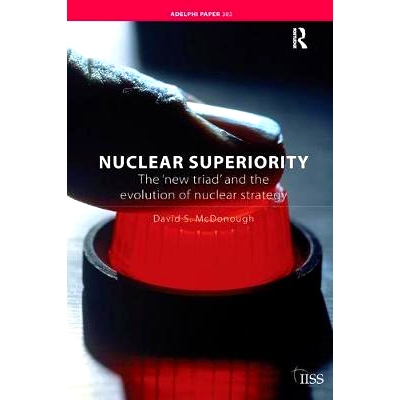 预订 Nuclear Superiority: The ’New Triad’ and the Evolution of American Nuclear Strategy 核优势：“新的三位一体”和美