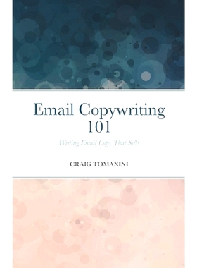 预订 Email Copywriting 101: Writing Email Copy That Sells: 9781716252242