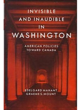 预订 Invisible and inaudible in Washington: American policies toward Canada: 9780774807029