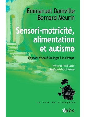 预订 Sensori-motricité, alimentation et autisme : l’apport d’André Bullinger à la clinique 感觉运动技能、营养和自闭
