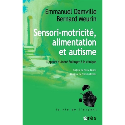 预订 Sensori-motricité, alimentation et autisme : l’apport d’André Bullinger à la clinique 感觉运动技能、营养和自闭