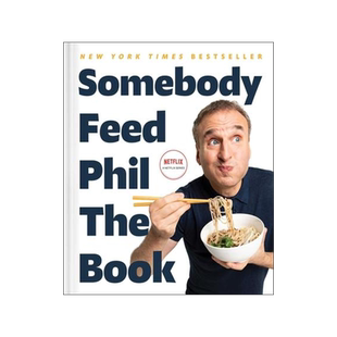[]Somebody Feed Phil the Book: Untold Stories, Behind-The-Scenes Photos and Favorite Recipes: A Cookbo 9781982170998