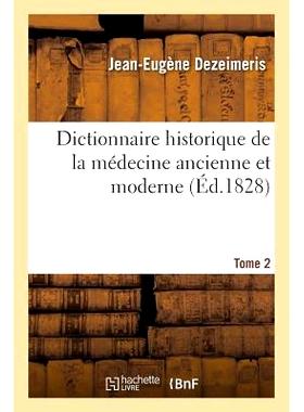 预订 Dictionnaire Historique de la Médecine Ancienne Et Moderne T02 古今医学史词典T02: 9782016154083