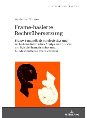 预订 Frame-basierte Rechtsübersetzung: Frame-Semantik als ontologisches und rechtstranslatorisches Analyseinstrument am
